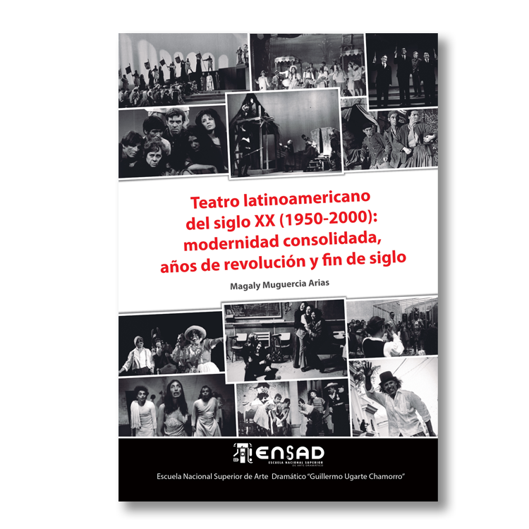 Teatro latinoamericano del siglo XX (1950-2000): modernidad consolidada, años de revolución y fin de siglo
