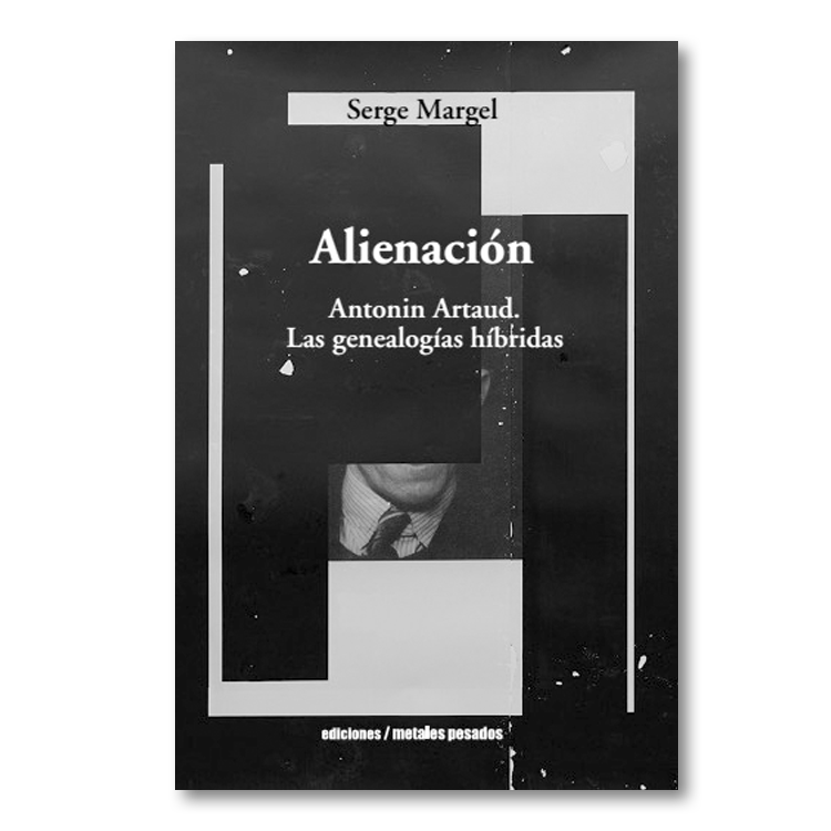 Alienación. Antonin Artaud. Las genealogías híbridas