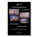 Artistas-investigadoras/es y producción de conocimiento desde la escena. Una filosofía de la praxis teatral I