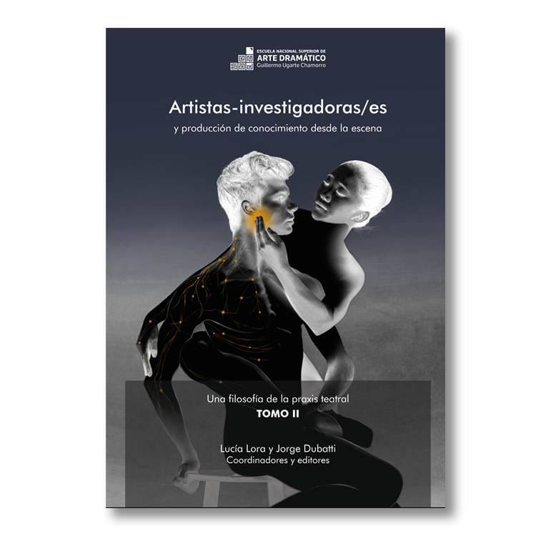 Artistas-investigadoras/es y producción de conocimiento desde la escena. Una filosofía de la praxis teatral II