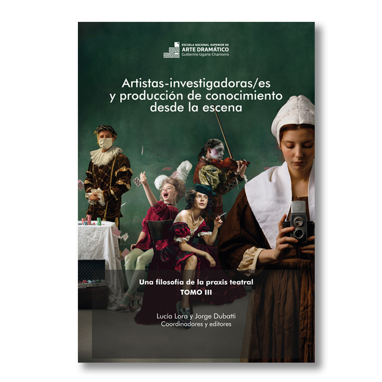 Artistas-investigadoras/es y producción de conocimiento desde la escena. Una filosofía de la praxis teatral III