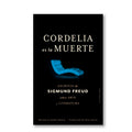 Cordelia es la muerte. Escritos sobre arte y literatura