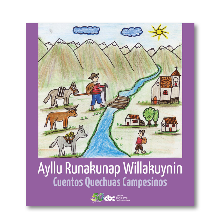 Ayllu Runakunap Willakuynin. Cuentos quechuas campesinos