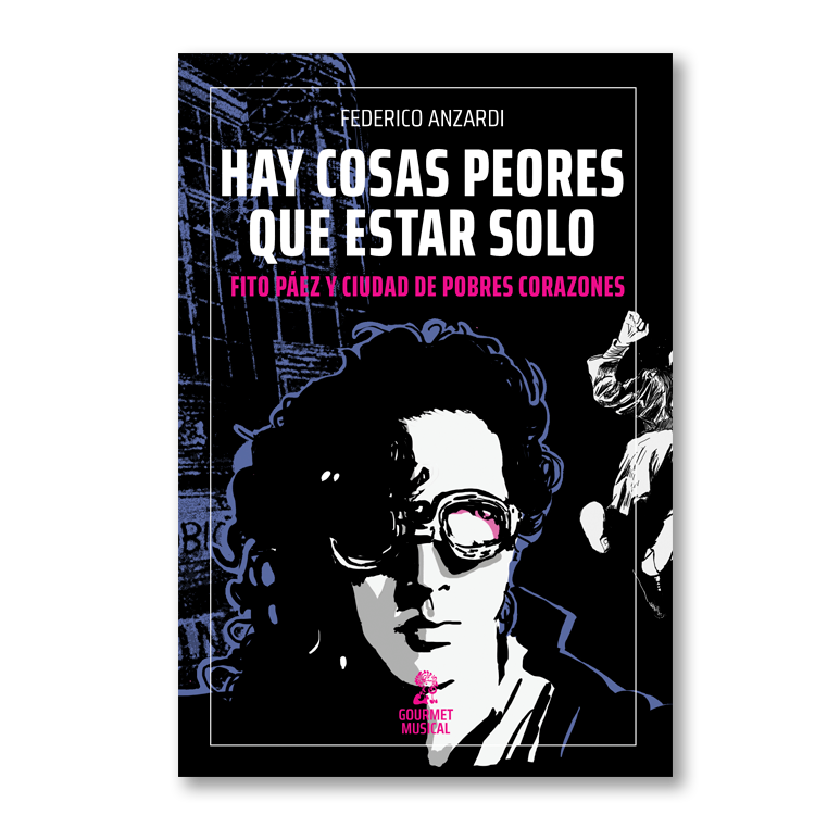 Hay cosas peores que estar solo. Fito Páez y Ciudad de pobres corazones