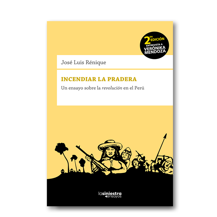 Incendiar la pradera. Un ensayo sobre la revolución en el Perú