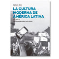 La cultura moderna de América Latina. La tercera modernidad (1973-2020). Vol. III