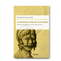 La domesticación de las mujeres. Patriarcado y género en la historia peruana