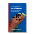 Navegantes ancestrales. Por qué maravillarnos con las tortugas marinas