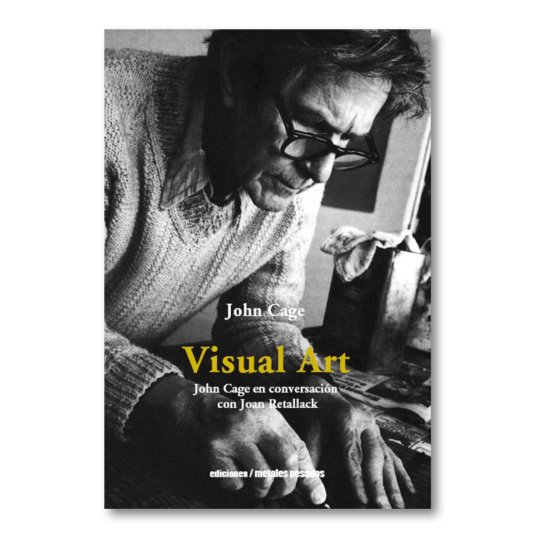 Visual art. John Cage en conversación con Joan Retallack