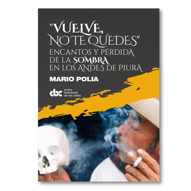 “Vuelve no te quedes”. Encantos y pérdida de la sombra en los Andes de Piura