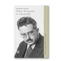 Walter Benjamin: la vida posible