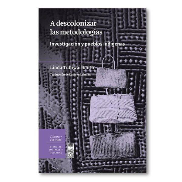 A descolonizar las metodologías. Investigación y pueblos indígenas