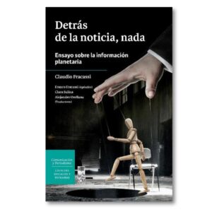 Detrás de la noticia, nada. Ensayo sobre la información planetaria