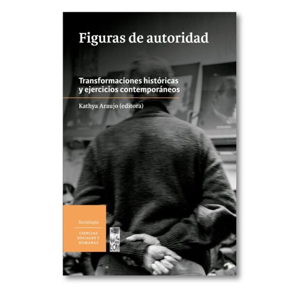 Figuras de autoridad. Transformaciones históricas y ejercicios contemporáneos