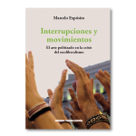 Interrupciones y movimientos. El arte politizado en la crisis del neoliberalismo