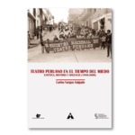 Teatro peruano en el tiempo del miedo. Estética, historia y violencia (1980-2000)