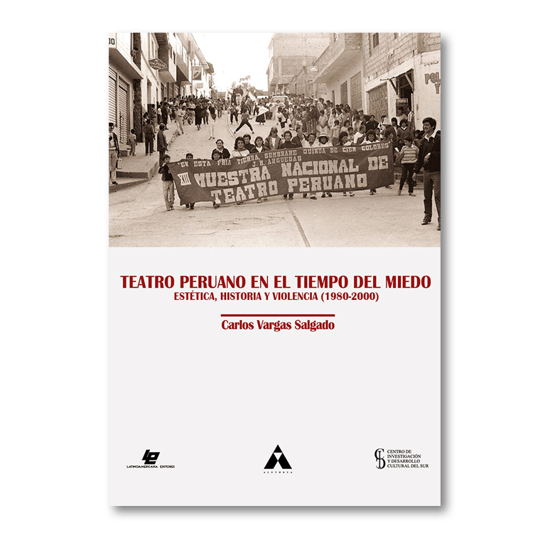 Teatro peruano en el tiempo del miedo. Estética, historia y violencia (1980-2000)