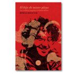El hijo de míster playa. Una semblanza biográfica de Roberto Bolaño