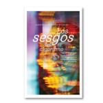 Los sesgos del algoritmo: la importancia de diseñar una inteligencia artificial ética e inclusiva