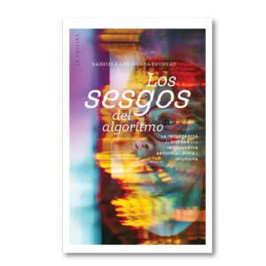 Los sesgos del algoritmo: la importancia de diseñar una inteligencia artificial ética e inclusiva