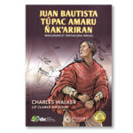 Juan Bautista Túpac Amaru Ñak'Ariran / Maqanakuy Watakuna Rikuq