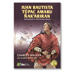 Juan Bautista Túpac Amaru Ñak'Ariran / Maqanakuy Watakuna Rikuq