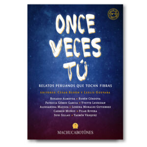 Once Veces Tú. Relatos peruanos que tocan fibras