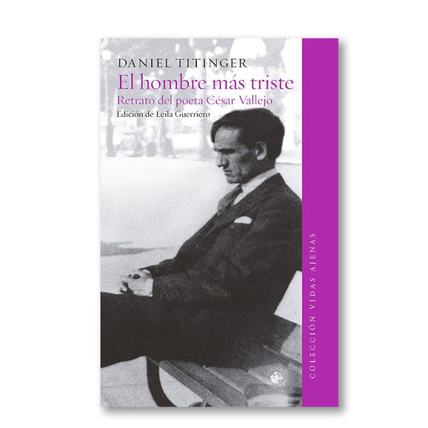 El hombre más triste. Retrato del poeta César Vallejo