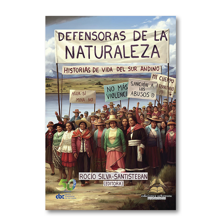 Defensoras de la naturaleza. Historias de vida de mujeres del sur andino