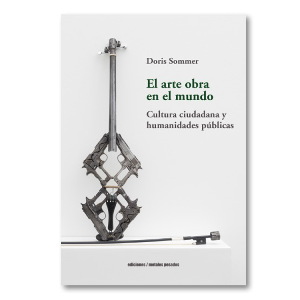 El arte obra en el mundo. Cultura ciudadana y humanidades públicas