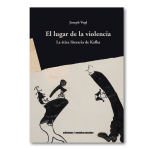 El lugar de la violencia. La ética literaria de Kafka