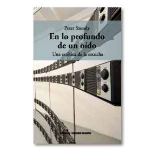 En lo profundo de un oído. Una estética de la escucha