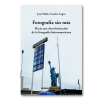 Fotografía sin más. Hacia una descolonización de la fotografía lationamericana