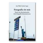 Fotografía sin más. Hacia una descolonización de la fotografía lationamericana