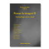 Pensar la imagen II. Antropologías de lo visual