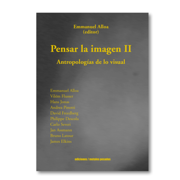Pensar la imagen II. Antropologías de lo visual
