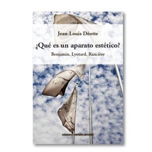 ¿Qué es un aparato estético? Benjamin, Lyotard, Ranciére