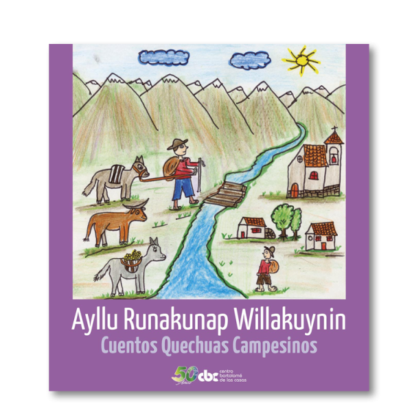 Ayllu Runakunap Willakuynin. Cuentos quechuas campesinos