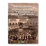 Ensayos cusqueños: política, sociedad y disidencia desde Túpac Amaru