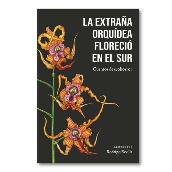 La extraña orquídea floreció en el sur. Cuentos de ecohorror