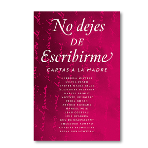 No dejes de escribirme. Cartas a la madre