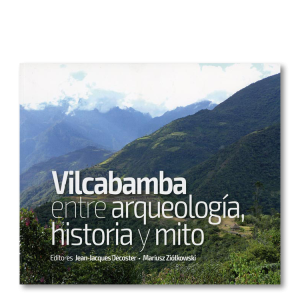 Vilcabamba: entre arqueología, historia y mito