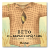 Beto, el espantapájaros