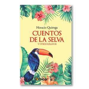 Cuentos de la selva y otros relatos