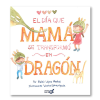 El día que mamá se transformó en dragón
