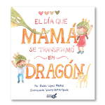 El día que mamá se transformó en dragón