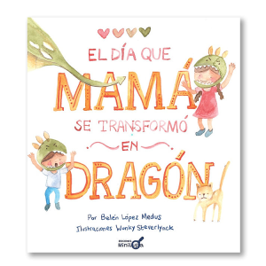 El día que mamá se transformó en dragón