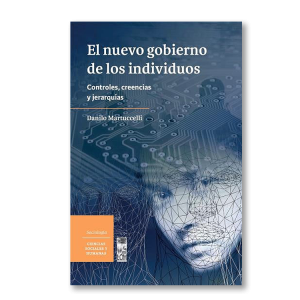 El nuevo gobierno de los individuos. Controles, creencias y jerarquías