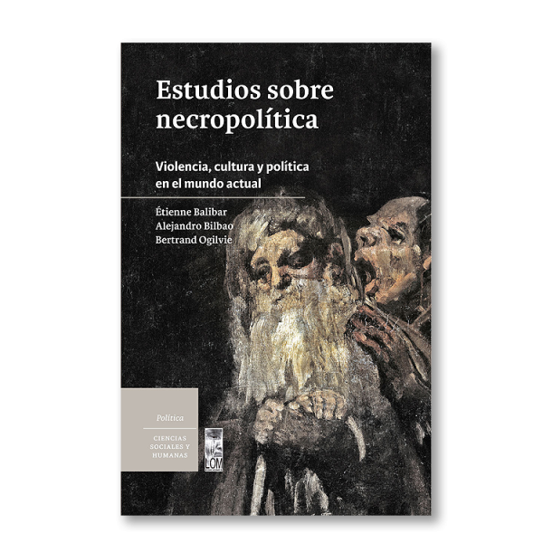 Estudios sobre necropolítica. Violencia, cultura y política en el mundo actual