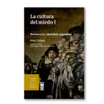 La cultura del miedo I. Democracia, identidad, seguridad